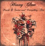 Heavy Glow-Pearls and Swine And Everything Fine-LP Vinyl