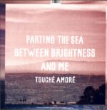 Touché Amoré-Parting The Sea Between Brightness And Me-LP Vinyl