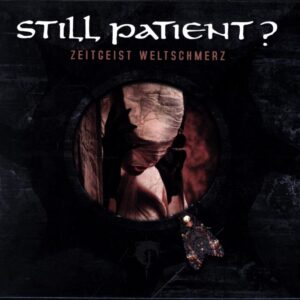 Still Patient-Zeitgeist Weltschmerz-CD