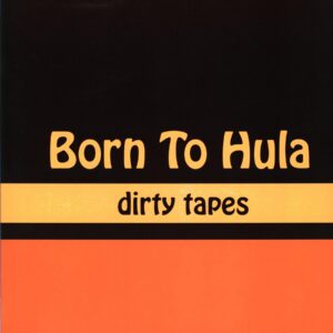 Born To Hula-dirty tapes-LP Vinyl