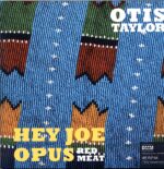 Otis Taylor-Hey Joe Opus - Red Meat-LP Vinyl