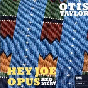 Otis Taylor-Hey Joe Opus - Red Meat-LP Vinyl