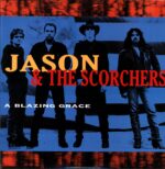 Jason And The Scorchers-A Blazing Grace UK 1995-LP Vinyl