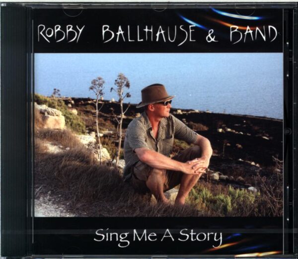 Robby Ballhause and Band-Sing Me A Story-CD