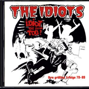 The Idiots-Idiot Bis Zum Tod! Ihre Größten Erfolge 79-89-CD