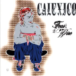 Calexico-Feast Of Wire-LP Vinyl