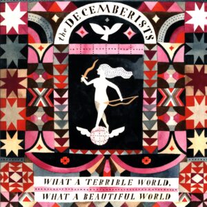 The Decemberists-What A Terrible World What A Beautiful World-LP Vinyl