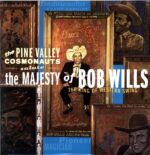 The Pine Valley Cosmonauts-Salute The Majesty Of Bob Wills - The King Of Western-LP Vinyl