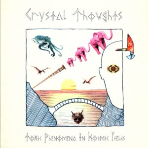 Crystal Thoughts-Toxic Phenomena In Kosmic Fields-LP Vinyl