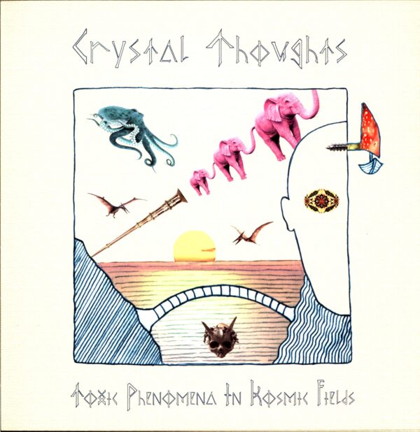 Crystal Thoughts-Toxic Phenomena In Kosmic Fields-LP Vinyl