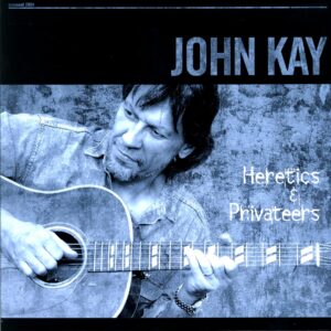 John Kay-Heretics And Privateers-LP Vinyl