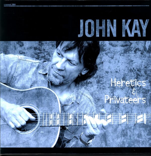 John Kay-Heretics And Privateers-LP Vinyl