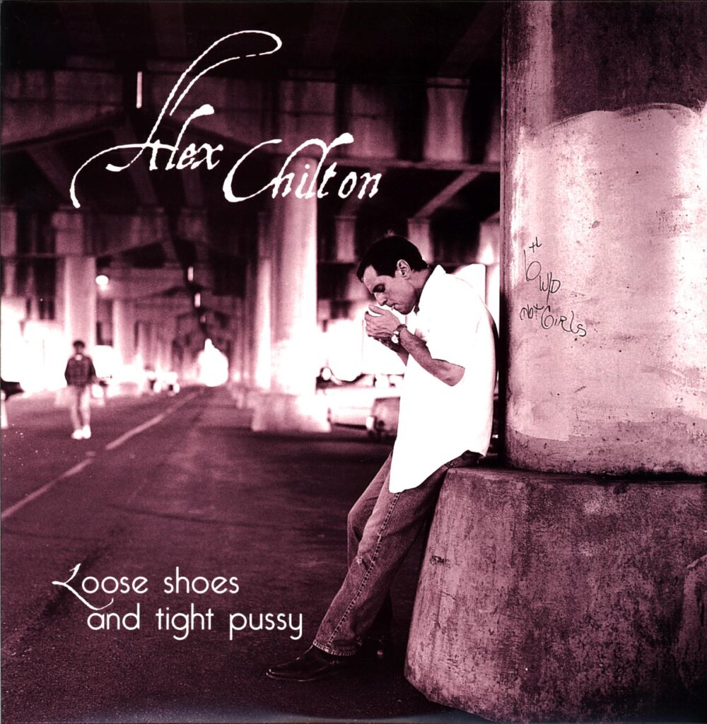 Alex Chilton-Loose Shoes And Tight Pussy-LP Vinyl