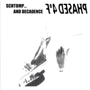 Phased 4°F-Schtomp... And Decadence-LP Vinyl