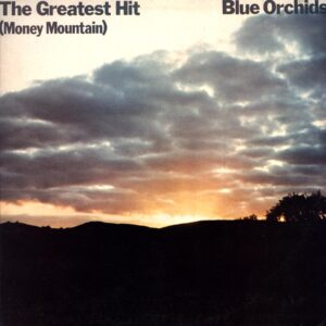 Blue Orchids-The Greatest Hit - Money Mountain-LP Vinyl