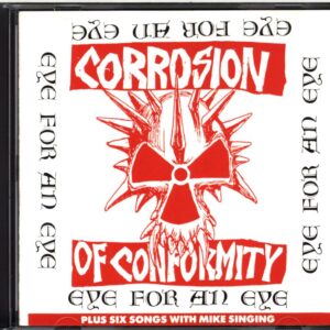 Corrosion Of Conformity-Eye For An Eye Plus Six Songs With Mike Singing-CD