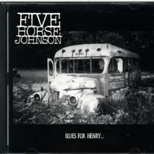 Five Horse Johnson-Blues For Henry...-CD