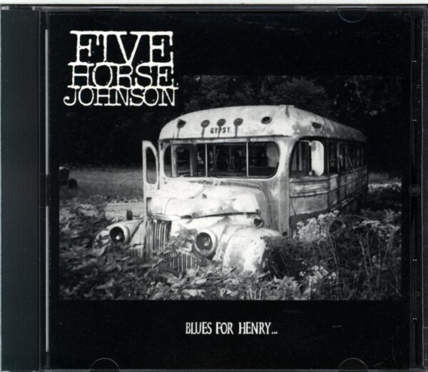 Five Horse Johnson-Blues For Henry...-CD