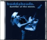 The Buddaheads-Howlin' At The Moon.-CD
