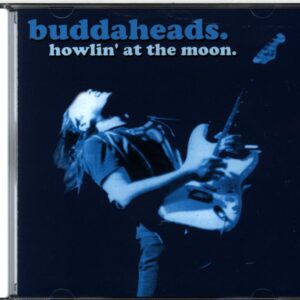 The Buddaheads-Howlin' At The Moon.-CD