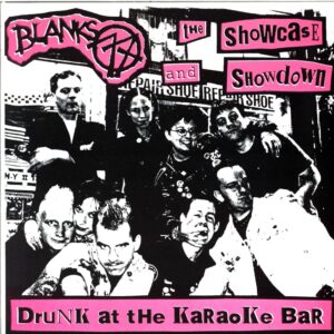 Blanks 77-The Showcase Showdown-Drunk At The Karaoke Bar-7 Vinyl