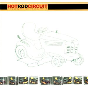 Hot Rod Circuit-If It's Cool With You It's Cool With Me green-LP Vinyl