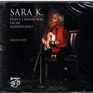 Sara K.-Don't I Know You From Somewhere Solo Live-CD