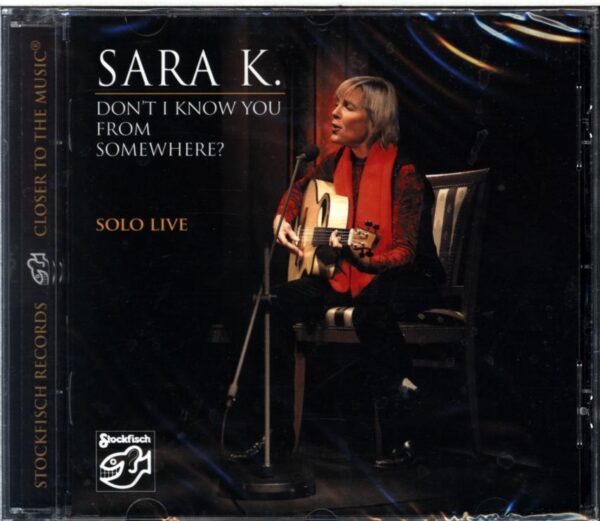Sara K.-Don't I Know You From Somewhere Solo Live-CD