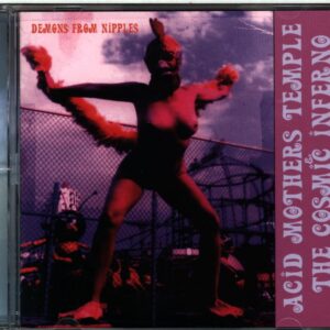 Acid Mothers Temple and The Cosmic Inferno-Demons From Nipples-CD