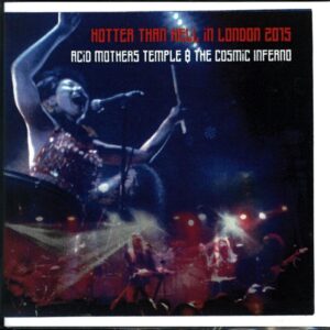Acid Mothers Temple and The Cosmic Inferno-Hotter Than Hell In London 2015-CDr