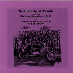 Acid Mothers Temple and The Melting Paraiso UFO-Born To Be Wild In The U.S.A. 2000-CD