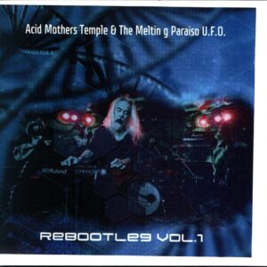 Acid Mothers Temple and The Melting Paraiso UFO-Rebootleg Vol. 1 - CDr