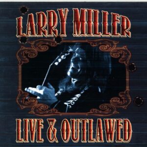 Larry Miller-Live And Outlawed-CD
