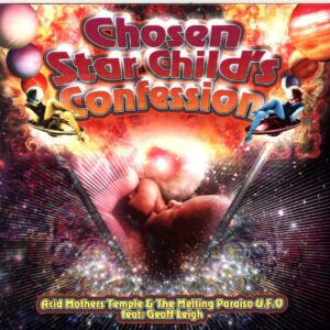 Acid Mothers Temple and The Melting Paraiso UFO-Chosen Star Child's Confession-CD