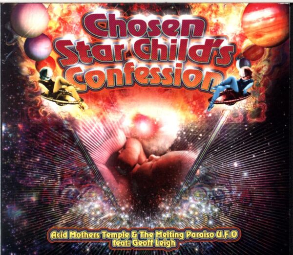 Acid Mothers Temple and The Melting Paraiso UFO-Chosen Star Child's Confession-CD