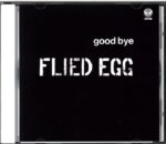 Flied Egg-Good Bye-CD