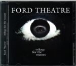 Ford Theatre-Trilogy For The Masses-CD