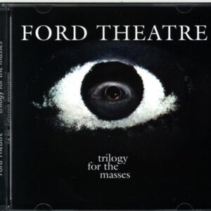Ford Theatre-Trilogy For The Masses-CD