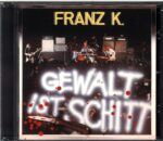 Franz K.-Gewalt Ist Schitt-CD