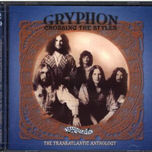 Gryphon-Crossing The Styles - The Transatlantic Anthology-CD