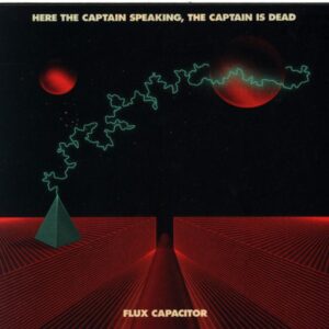Here The Captain Speaking The Captain Is Dead-Flux Capacitor-CD