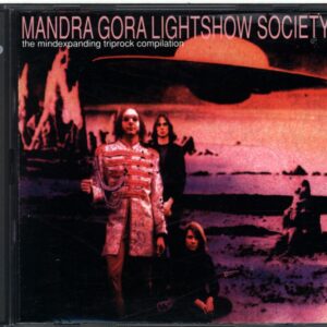 Mandra Gora Lightshow Society-The Mindexpanding Triprock Compilation-CD