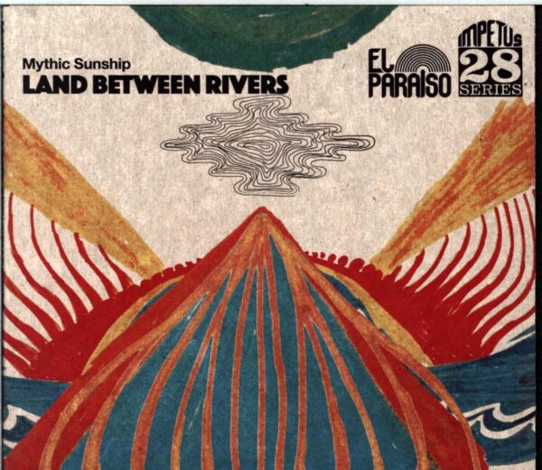 Mythic Sunship-Land Between Rivers-CD