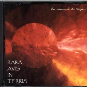 Rara Avis In Terris-Au Crépuscule Du Temps...-CD