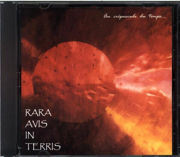 Rara Avis In Terris-Au Crépuscule Du Temps...-CD