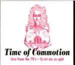 Time Of Commotion-Live From The 70s-Es Ist Nie Zu Spaet-CD