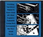 Various-Everything You Always Wanted To Know About '60s Mind Expansive Punkadelic Garage Rock Instrumentals But Were Afraid To Ask-CD