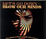 Various-Let's Go Down And Blow Our Minds The British Psychedelic Sounds Of 1967-Box Set