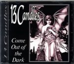 13 Candles-Come Out Of The Dark-CD