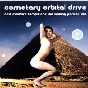 Acid Mothers Temple and The Melting Paraiso UFO-Cometary Orbital Drive-CD